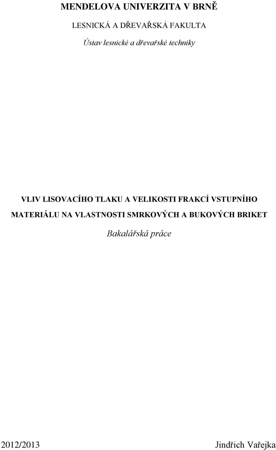 VELIKOSTI FRAKCÍ VSTUPNÍHO MATERIÁLU NA VLASTNOSTI