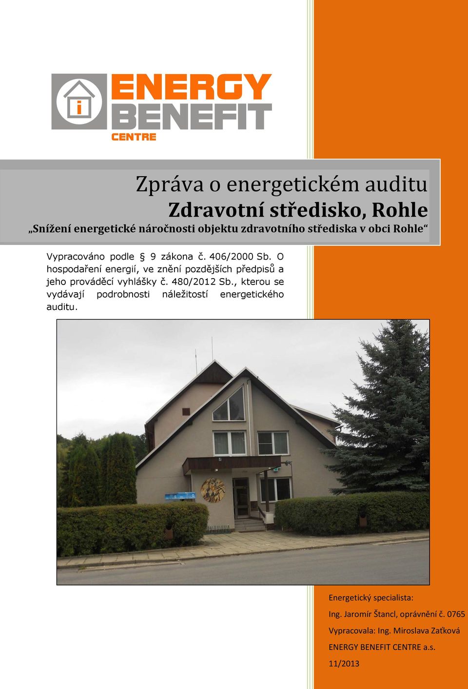 O hospodaření energií, ve znění pozdějších předpisů a jeho prováděcí vyhlášky č. 480/2012 Sb.