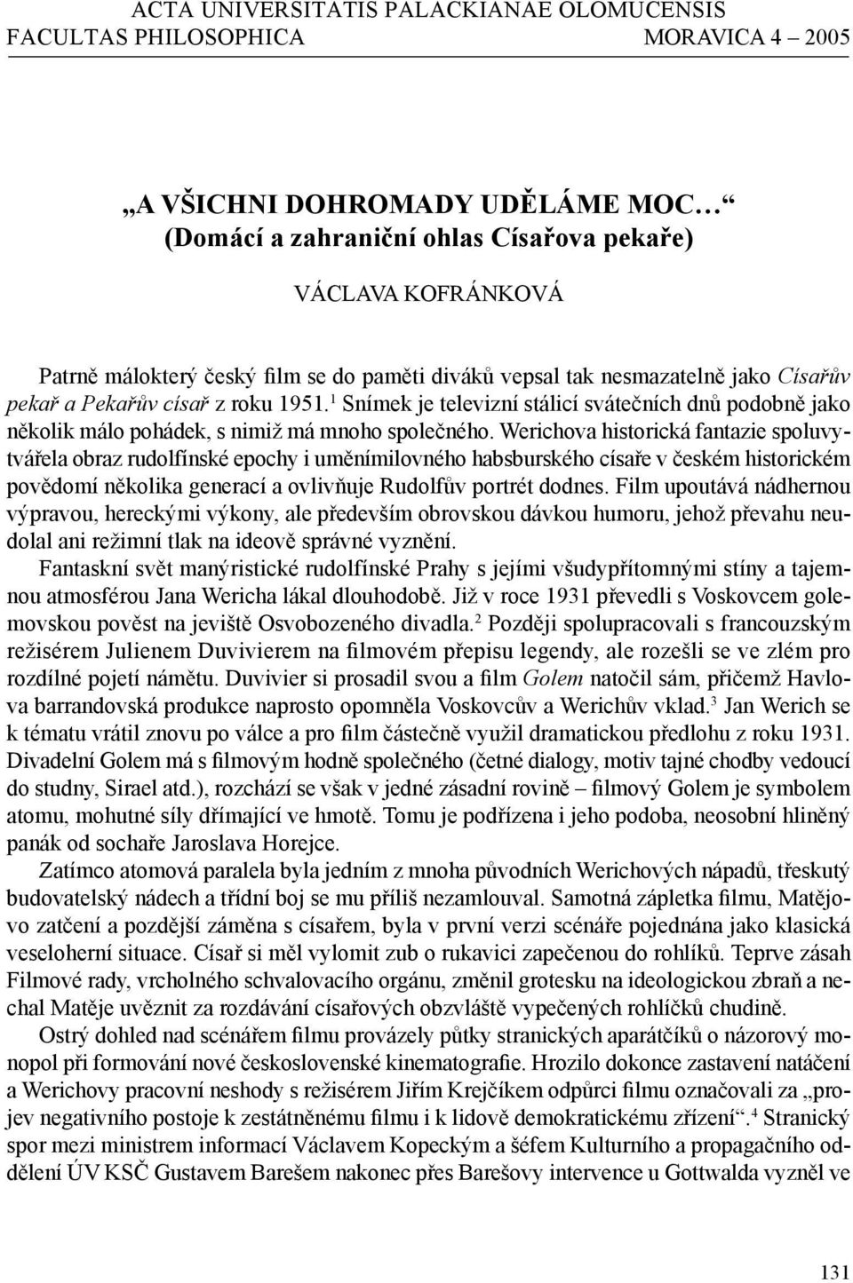 1 Snímek je televizní stálicí svátečních dnů podobně jako několik málo pohádek, s nimiž má mnoho společného.