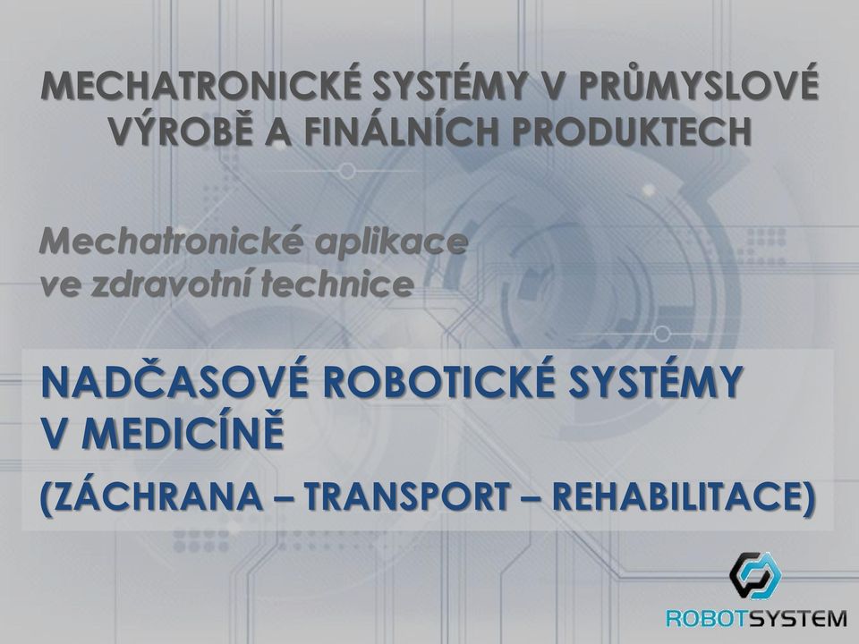 ve zdravotní technice NADČASOVÉ ROBOTICKÉ