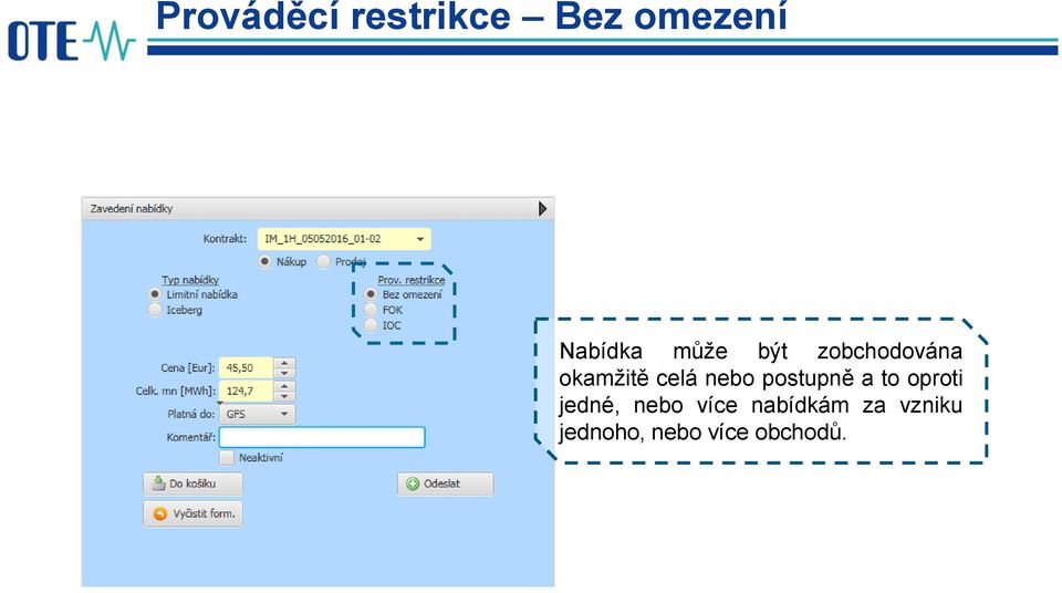 postupně a to oproti jedné, nebo více