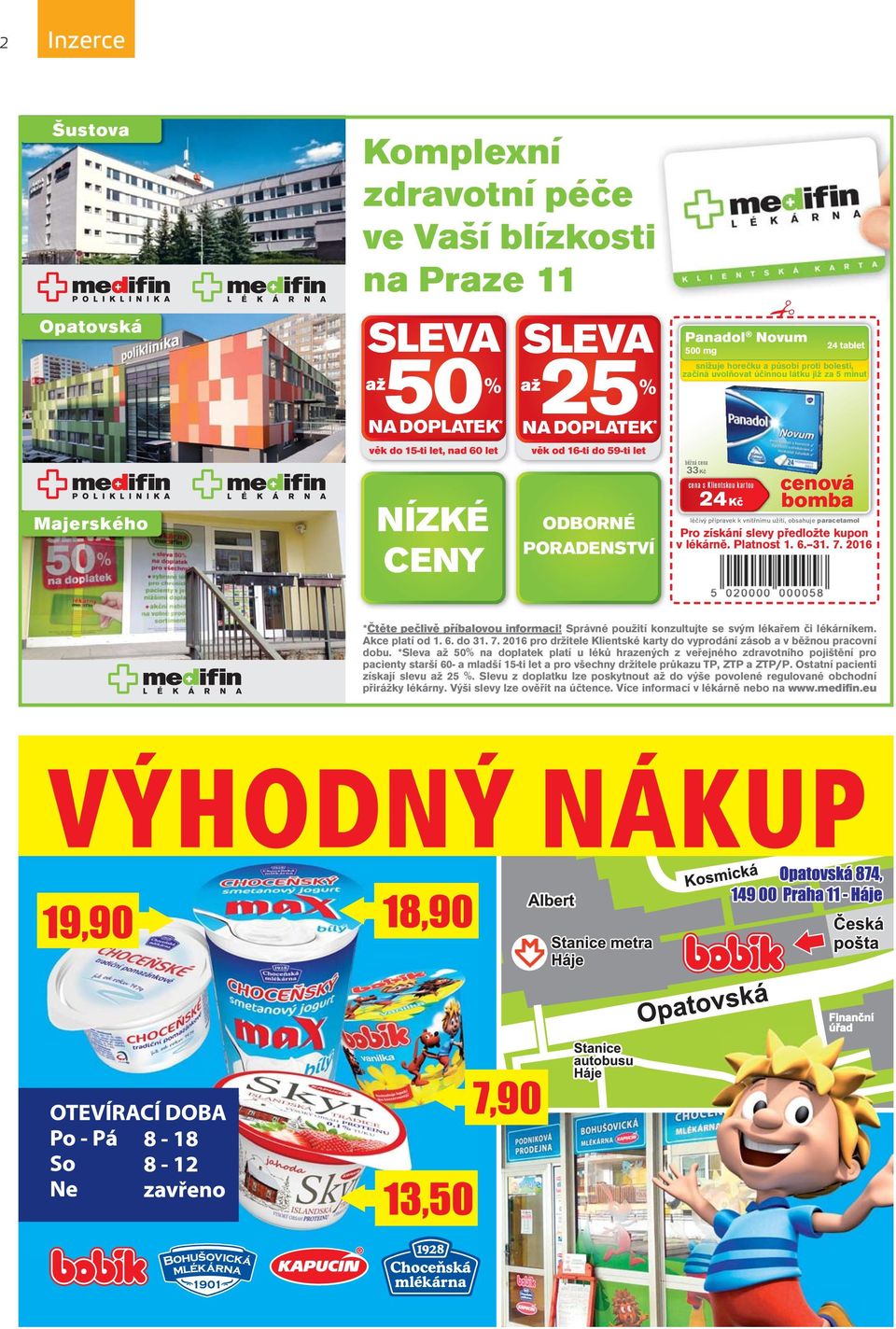 léčivý přípravek k vnitřnímu užití, obsahuje paracetamol Pro získání slevy předložte kupon v lékárně. Platnost 1. 6. 31. 7. 2016 *Čtěte pečlivě příbalovou informaci!