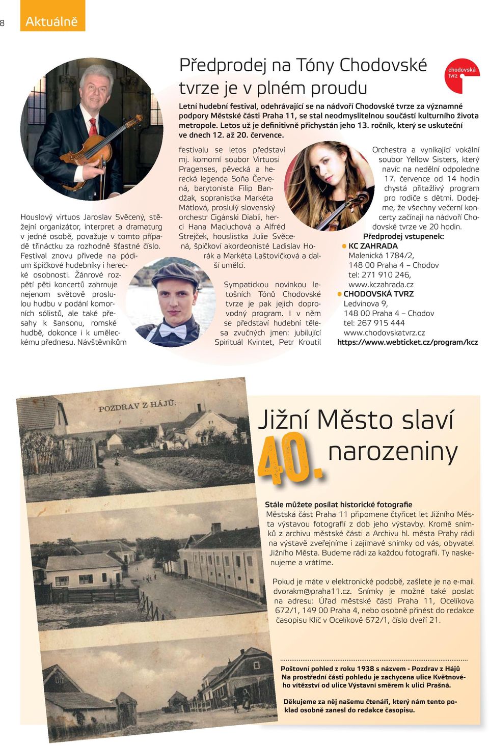 Žánrové rozpětí pěti koncertů zahrnuje nejenom světově proslulou hudbu v podání komorních sólistů, ale také přesahy k šansonu, romské hudbě, dokonce i k uměleckému přednesu.
