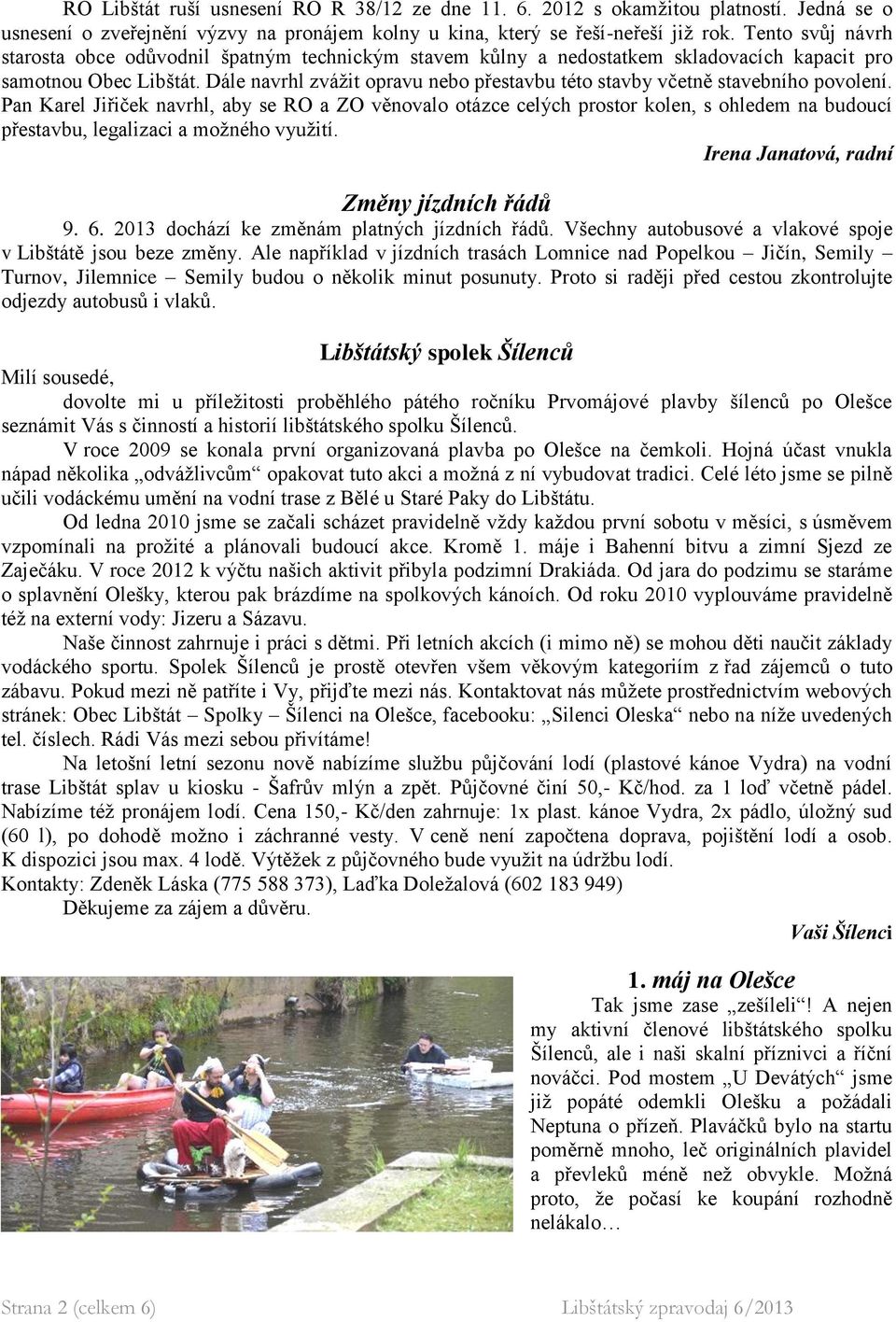 Dále navrhl zvážit opravu nebo přestavbu této stavby včetně stavebního povolení.