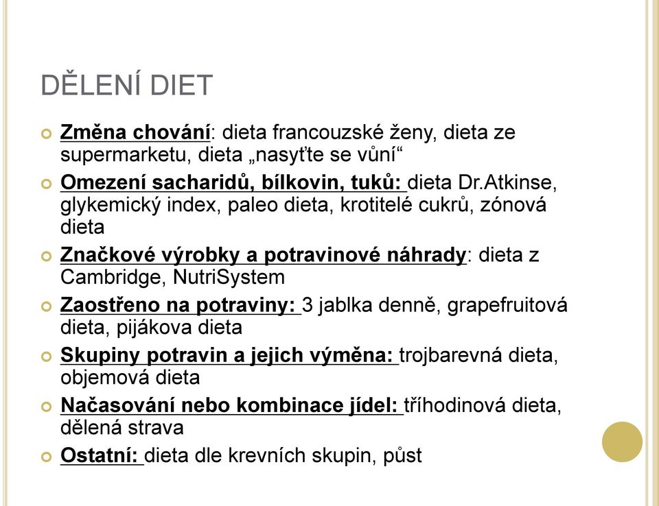 Atkinse, glykemický index, paleo dieta, krotitelé cukrů, zónová dieta Značkové výrobky a potravinové náhrady: dieta z Cambridge,