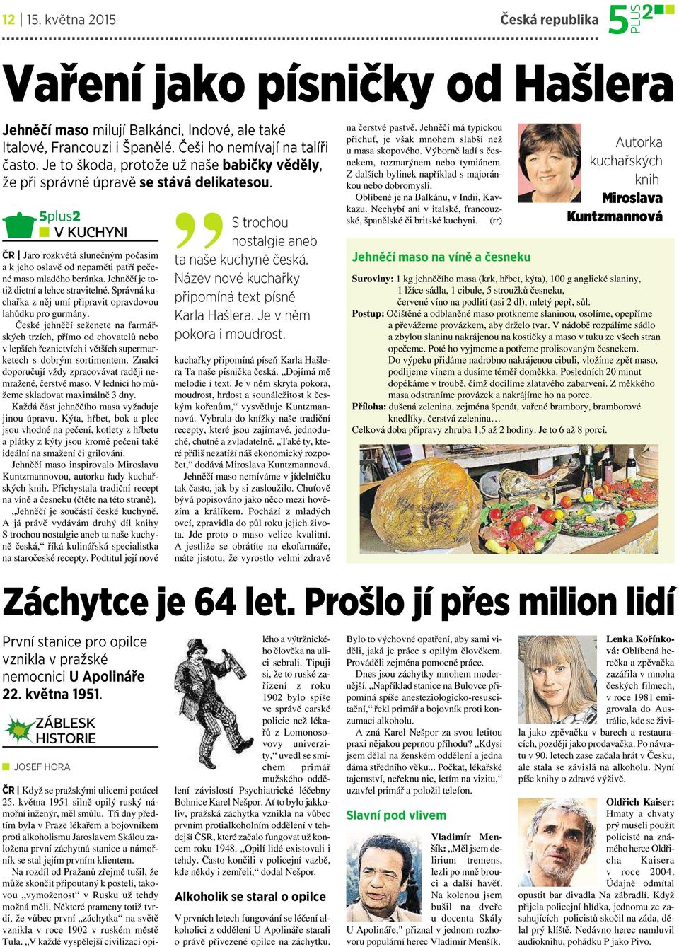 Jehněčí je totiž dietní a lehce stravitelné.správná kuchařka zněj umí připravit opravdovou lahůdku pro gurmány.