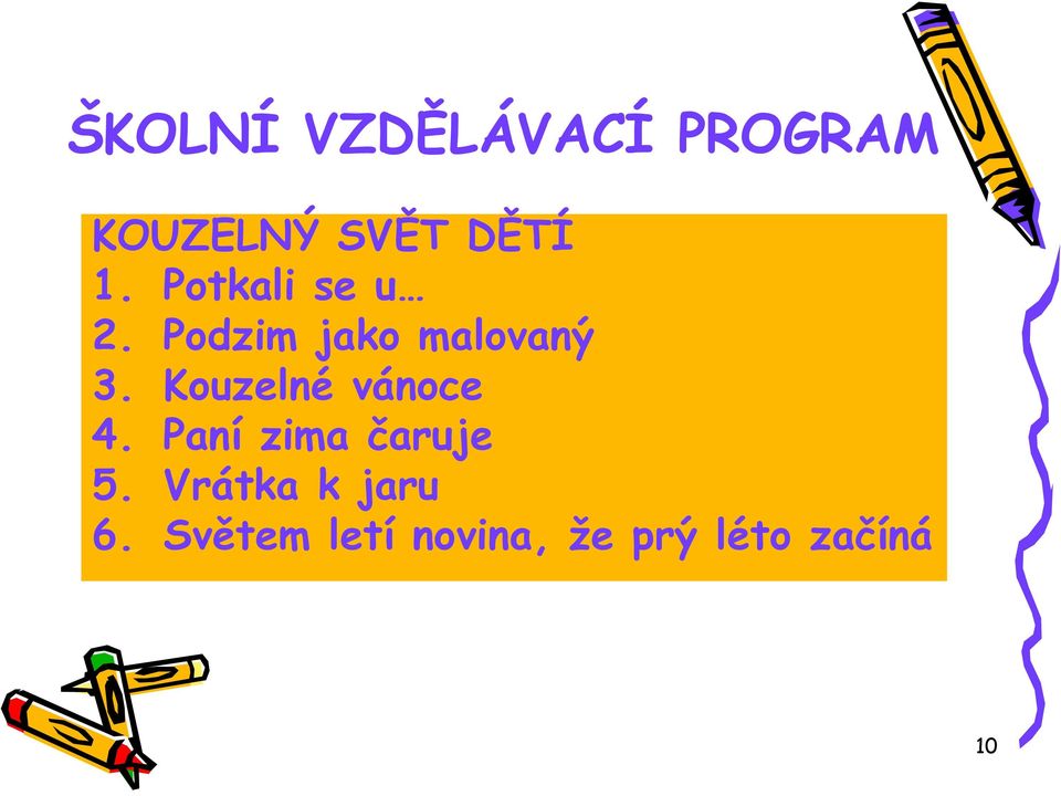 Kouzelné vánoce 4. Paní zima čaruje 5.