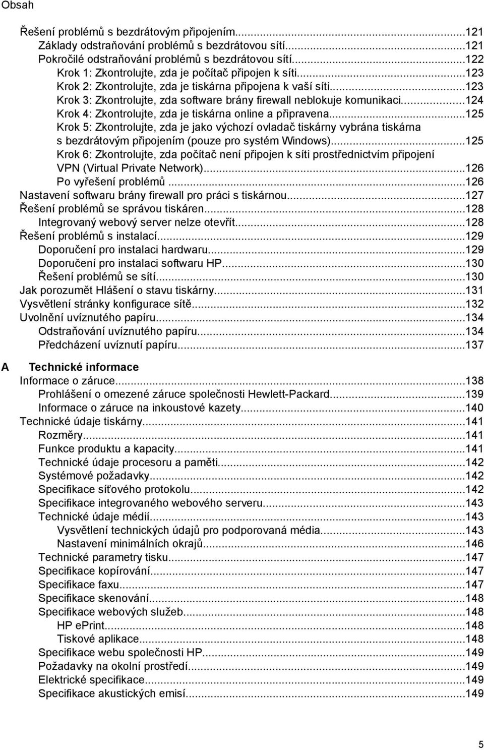 ..124 Krok 4: Zkontrolujte, zda je tiskárna online a připravena...125 Krok 5: Zkontrolujte, zda je jako výchozí ovladač tiskárny vybrána tiskárna s bezdrátovým připojením (pouze pro systém Windows).