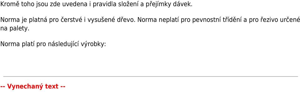 Norma neplatí pro pevnostní třídění a pro řezivo určené na