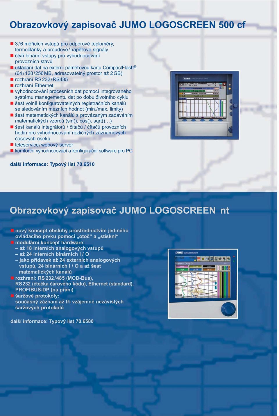 po dobu životního cyklu šest volně konfigurovatelných registračních kanálů se sledováním mezních hodnot (min./max.