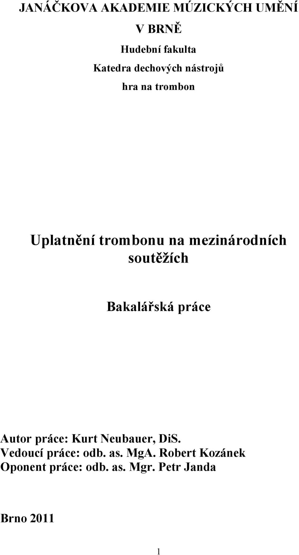 soutěžích Bakalářská práce Autor práce: Kurt Neubauer, DiS.