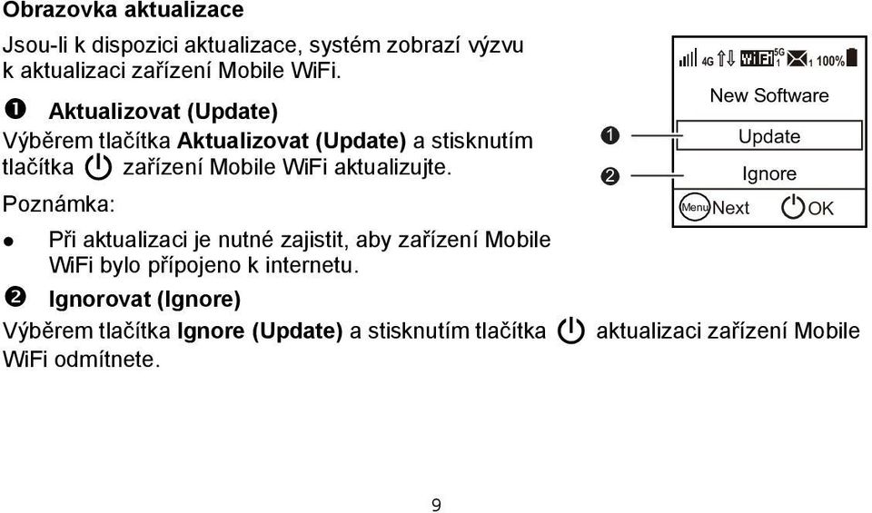 Poznámka: Při aktualizaci je nutné zajistit, aby zařízení Mobile WiFi bylo přípojeno k internetu.