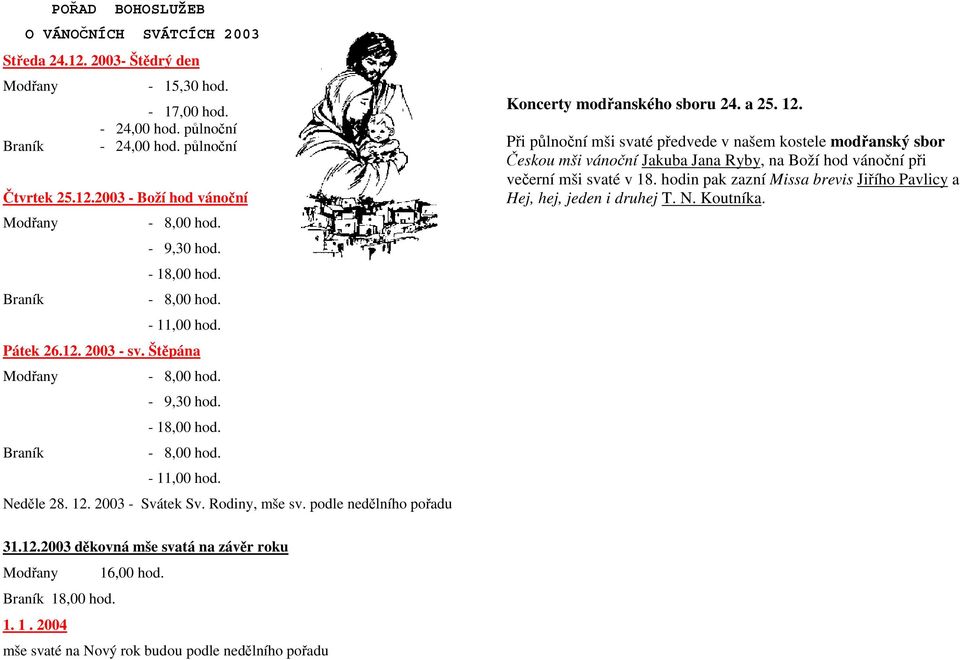 podle nedělního pořadu Koncerty modřanského sboru 24. a 25. 12.