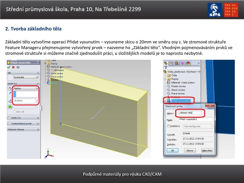 Ve stromové struktuře Feature Manageru přejmenujeme vytvořený prvek nazveme ho