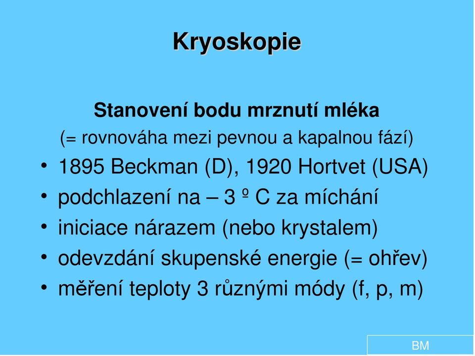 3 º C za míchání iniciace nárazem (nebo krystalem) odevzdání