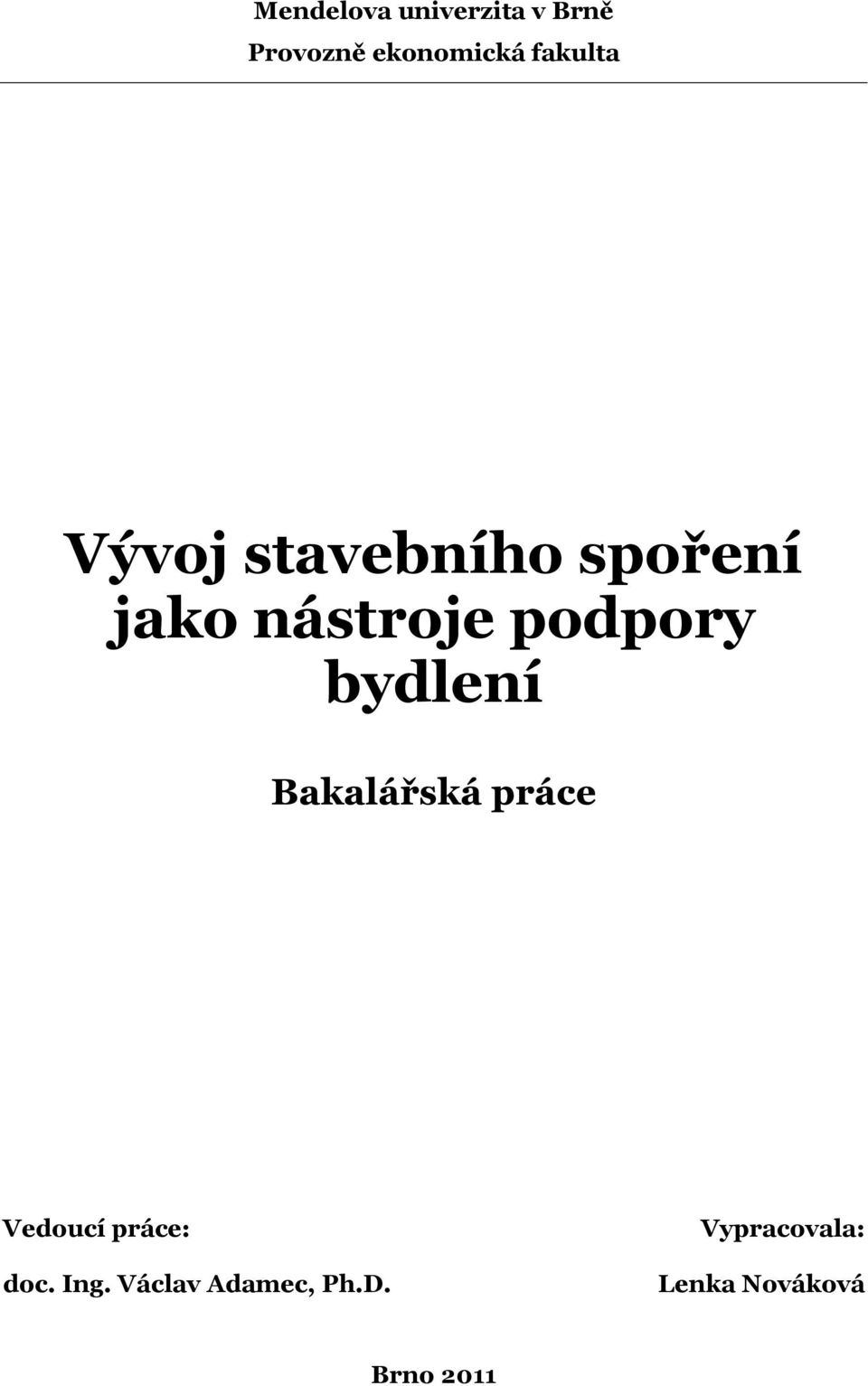 podpory bydlení Bakalářská práce Vedoucí práce: doc.