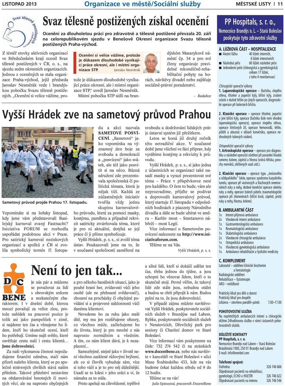 Ocenění si velice vážíme, protože je důkazem dlouhodobé vynikající práce okresní, ale i místní organizace STP.