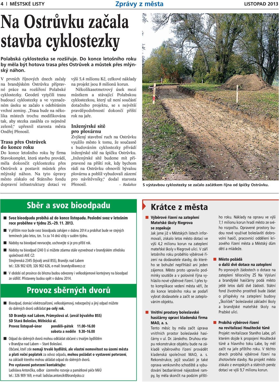 Geodeti vytyčili trasu budoucí cyklostezky a ve vyznačeném úseku se začalo s odebíráním vrchní zeminy.
