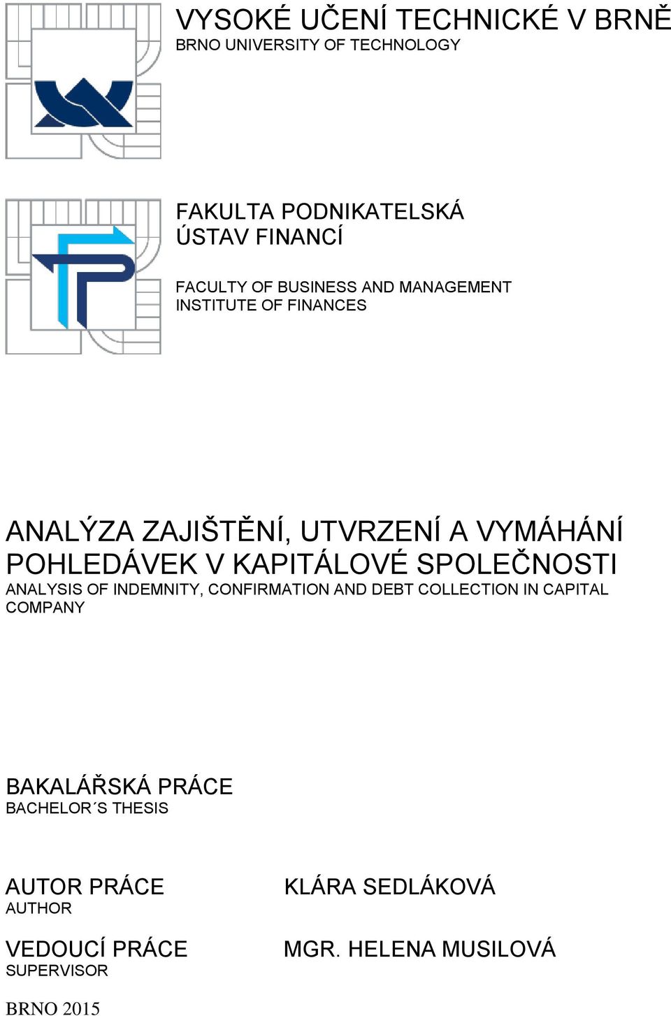 KAPITÁLOVÉ SPOLEČNOSTI ANALYSIS OF INDEMNITY, CONFIRMATION AND DEBT COLLECTION IN CAPITAL COMPANY