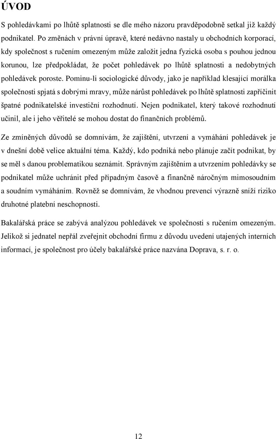 pohledávek po lhůtě splatnosti a nedobytných pohledávek poroste.