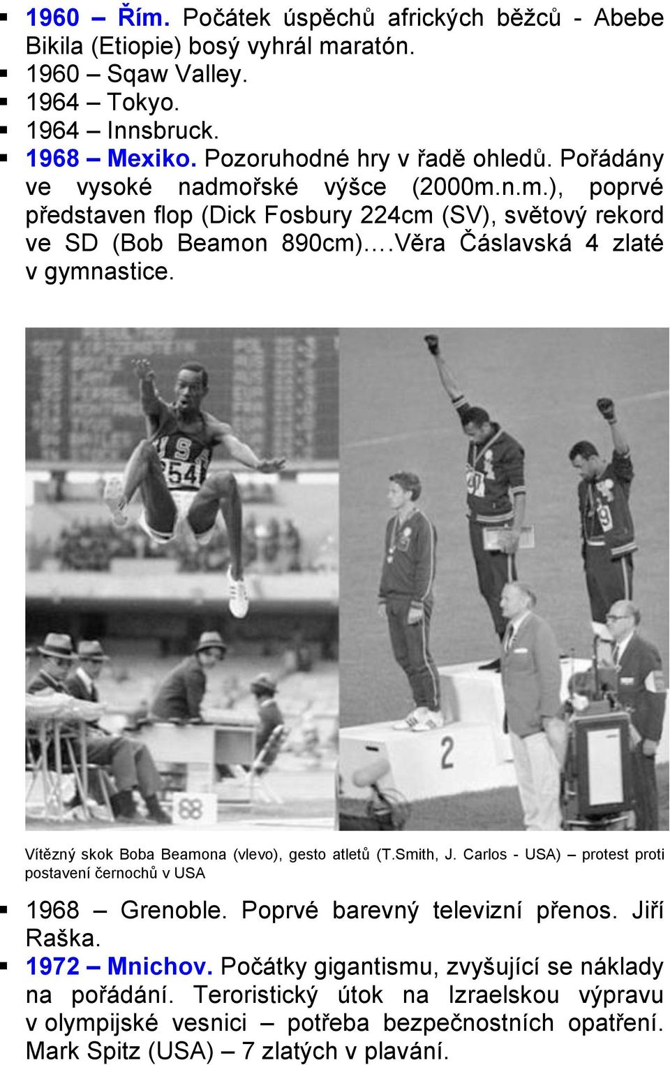 Vítězný skok Boba Beamona (vlevo), gesto atletů (T.Smith, J. Carlos - USA) protest proti postavení černochů v USA 1968 Grenoble. Poprvé barevný televizní přenos. Jiří Raška.
