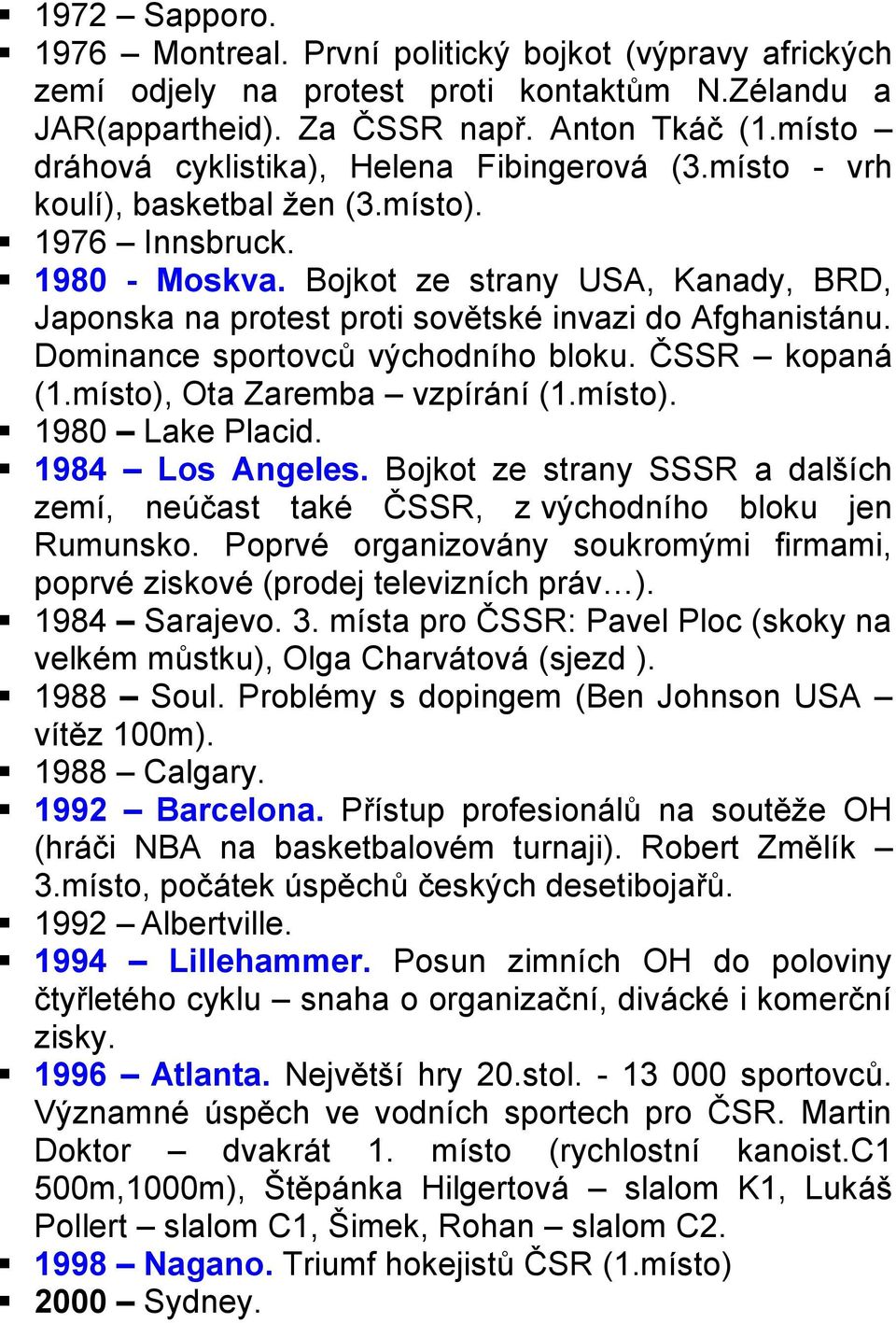 Bojkot ze strany USA, Kanady, BRD, Japonska na protest proti sovětské invazi do Afghanistánu. Dominance sportovců východního bloku. ČSSR kopaná (1.místo), Ota Zaremba vzpírání (1.místo). 1980 Lake Placid.