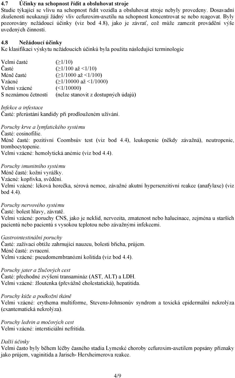 8), jako je závrať, což může zamezit provádění výše uvedených činností. 4.