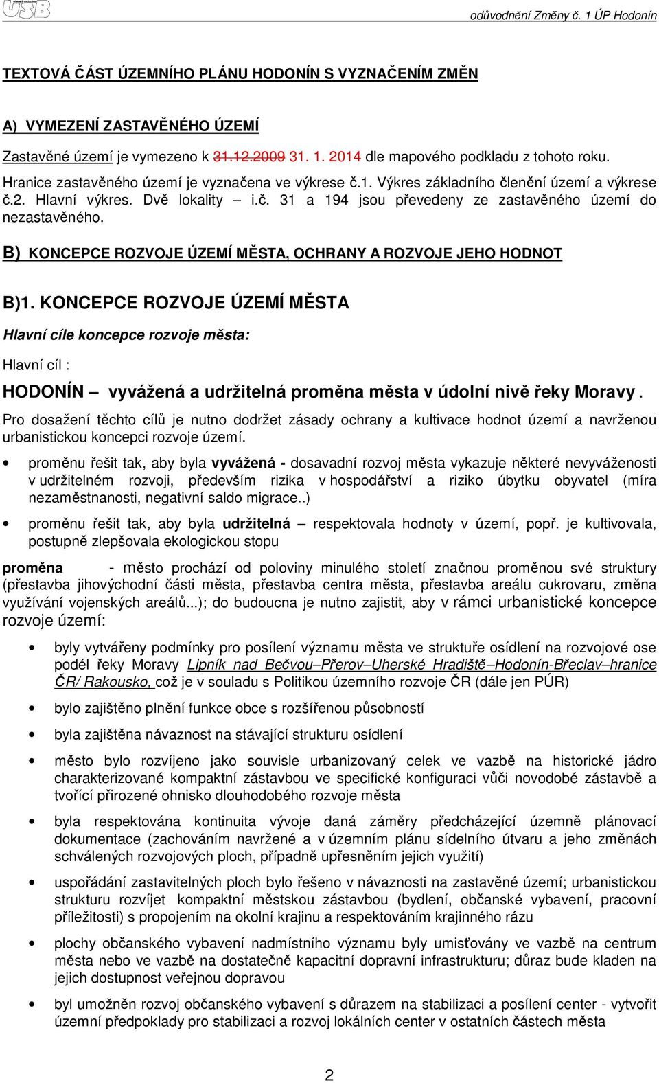 B) KONCEPCE ROZVOJE ÚZEMÍ MĚSTA, OCHRANY A ROZVOJE JEHO HODNOT B)1.