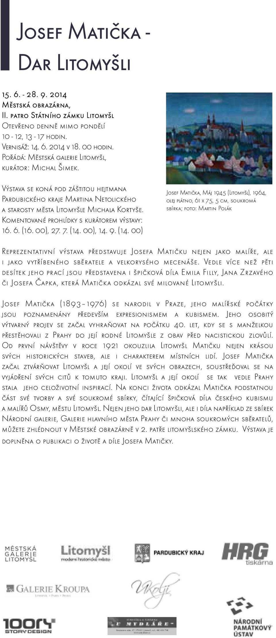 Komentované prohlídky s kurátorem výstavy: 16. 6. (16. 00), 27. 7. (14.