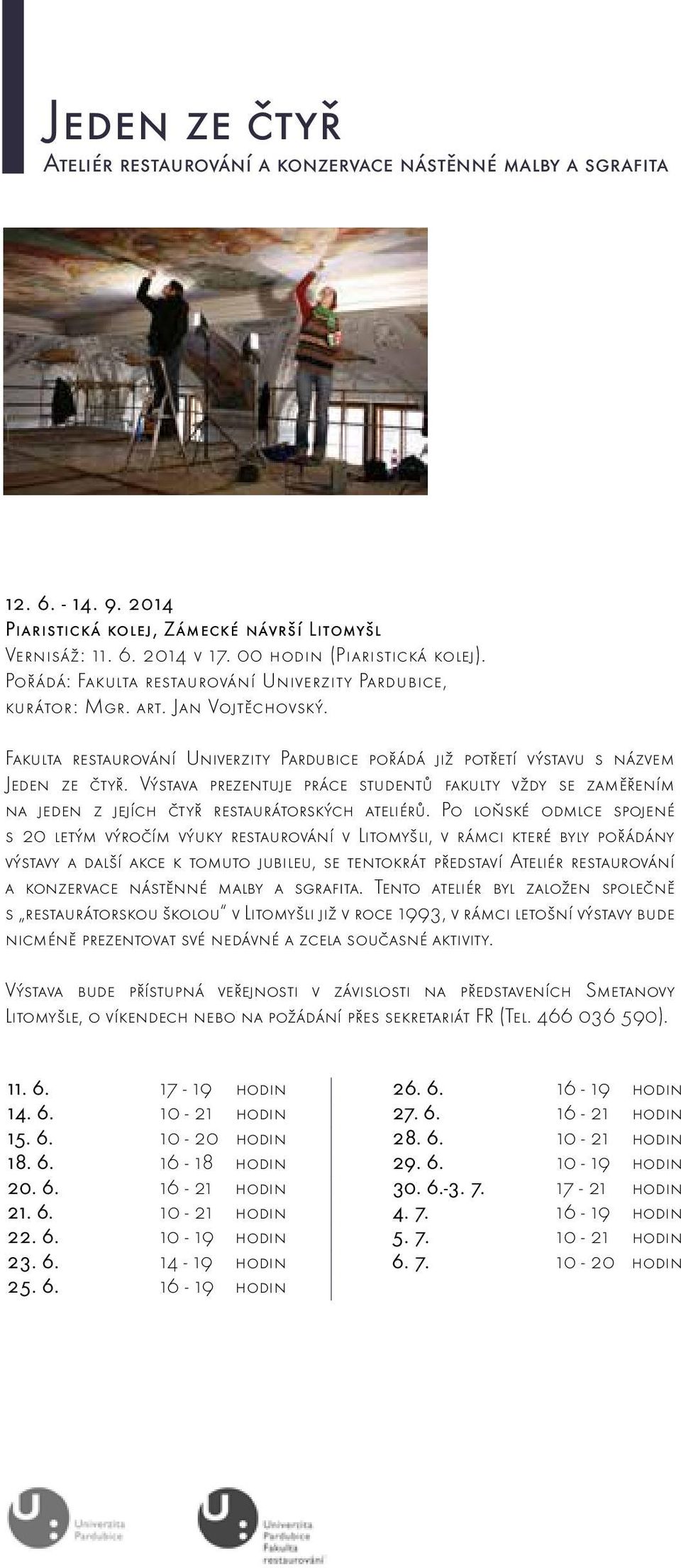 Výstava prezentuje práce studentů fakulty vždy se zaměřením na jeden z jejích čtyř restaurátorských ateliérů.