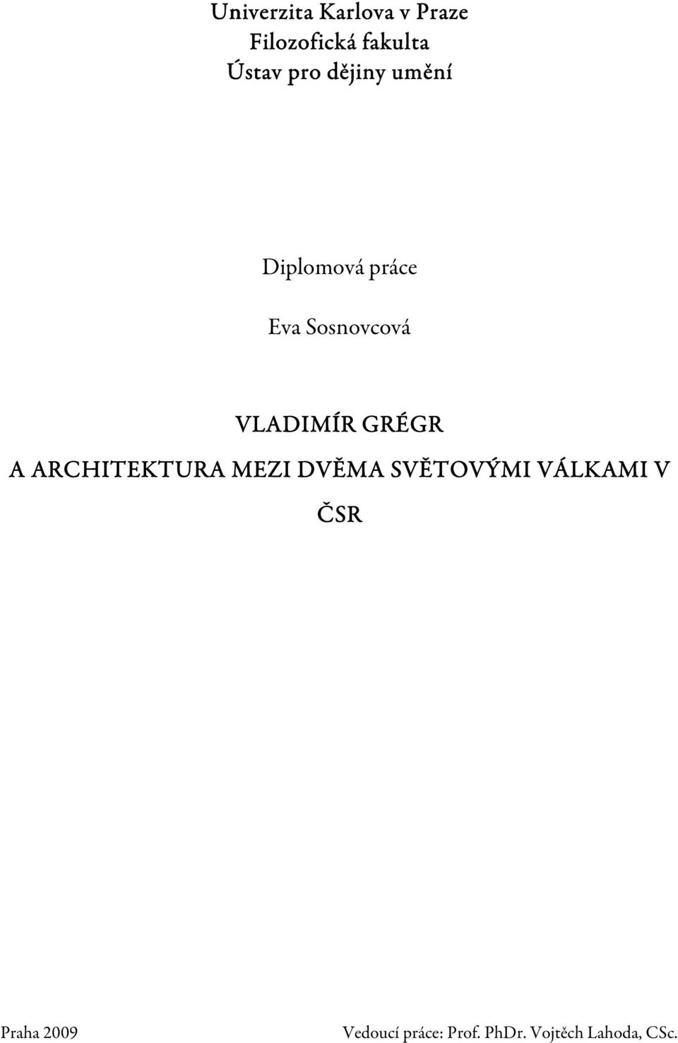 VLADIMÍR GRÉGR A ARCHITEKTURA MEZI DVĚMA SVĚTOVÝMI