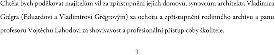 Grégrovým) za ochotu a zpřístupnění rodinného archívu a panu