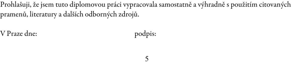 použitím citovaných pramenů, literatury a