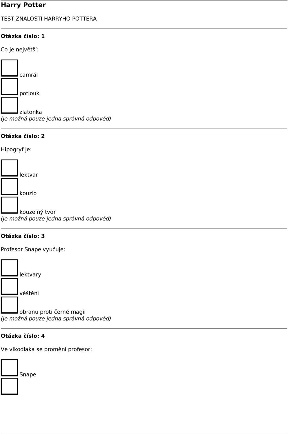 Harry Potter TEST ZNALOSTÍ HARRYHO POTTERA. Otázka číslo: 1. Co je  největší: camrál. potlouk. zlatonka (je možná pouze jedna správná odpověď)  - PDF Free Download