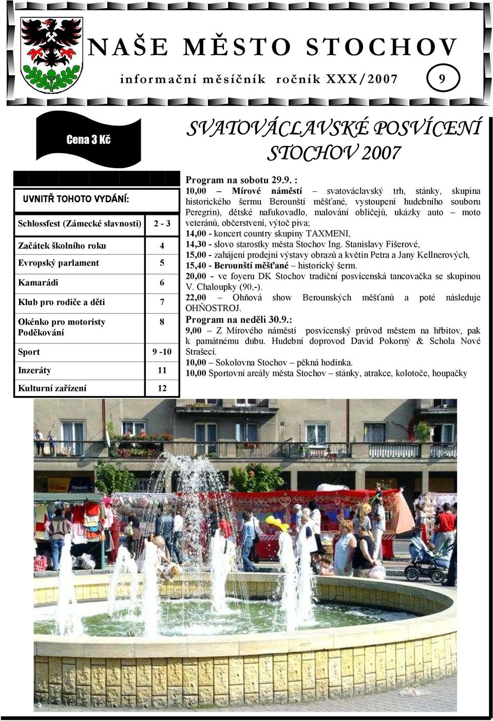 10 Inzeráty 11 Kulturní zařízení 12 8 SVATOVÁCLAVSKÉ POSVÍCENÍ STOCHOV 2007 Program na sobotu 29.