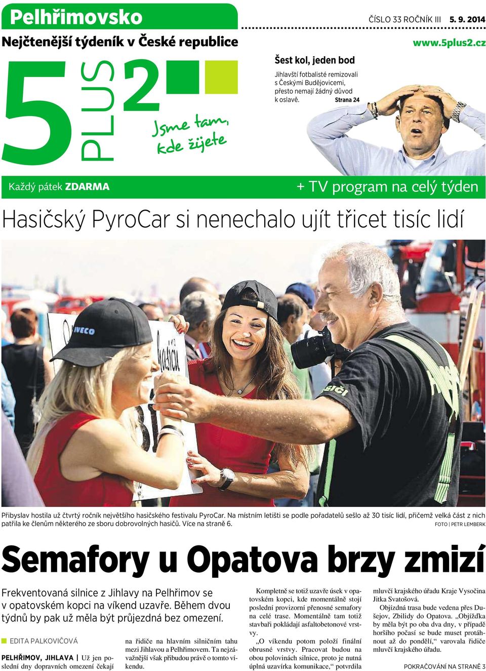 Na místním letišti se podle pořadatelů sešlo až 30 tisíc lidí, přičemž velká část znich patřila ke členům některého ze sboru dobrovolných hasičů. Více na straně 6.