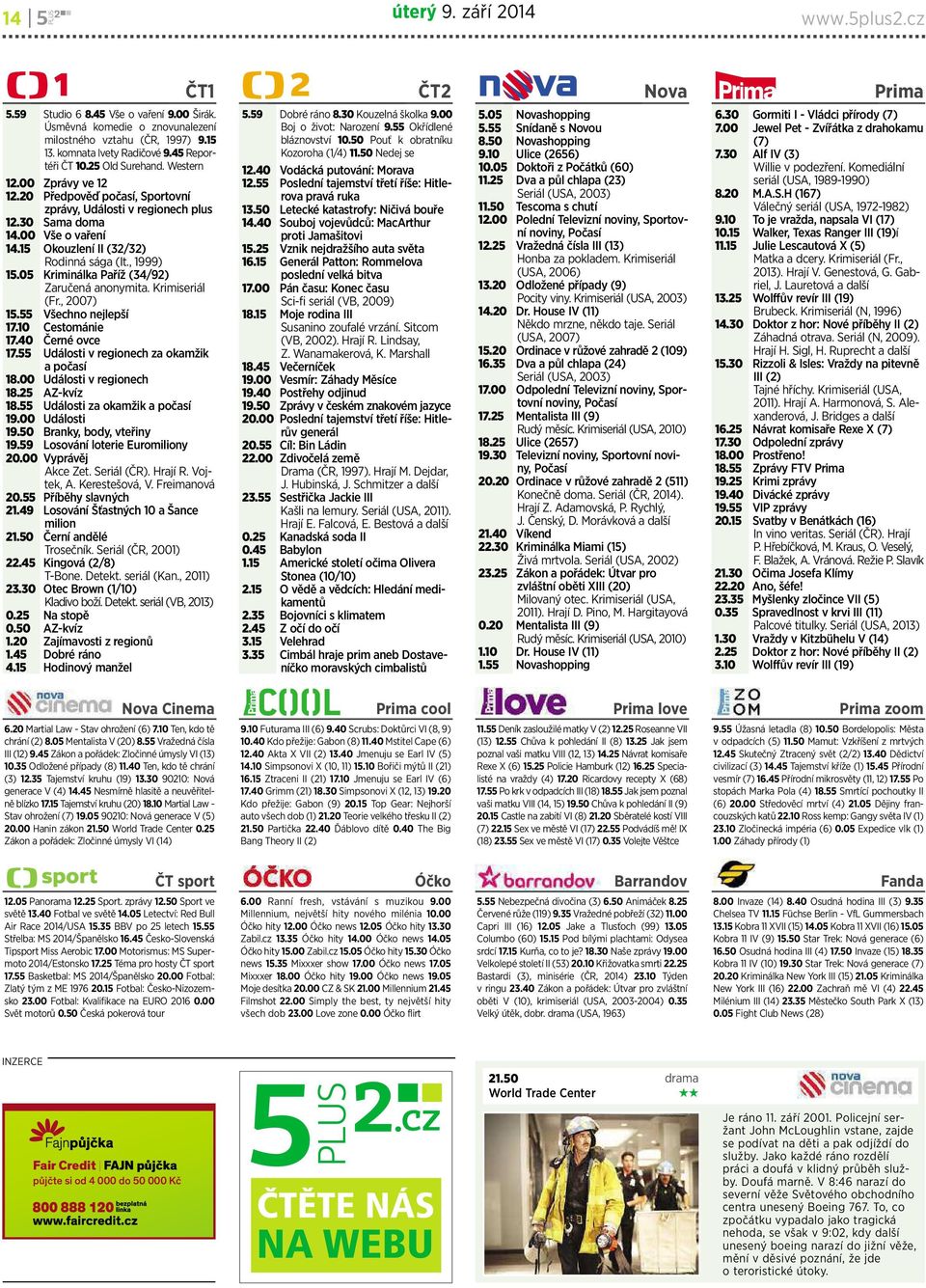 05 Kriminálka Paříž (34/92) Zaručená anonymita. Krimiseriál (Fr.,2007) 15.55 Všechno nejlepší 17.10 Cestománie 17.40 Černé ovce 17.55 Události v regionech za okamžik apočasí 18.