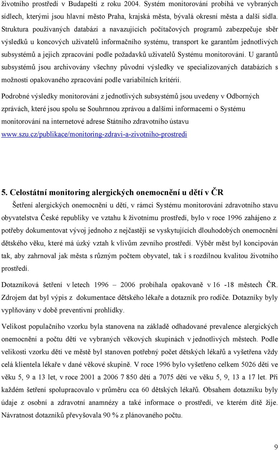 zpracování podle požadavků uživatelů Systému monitorování.