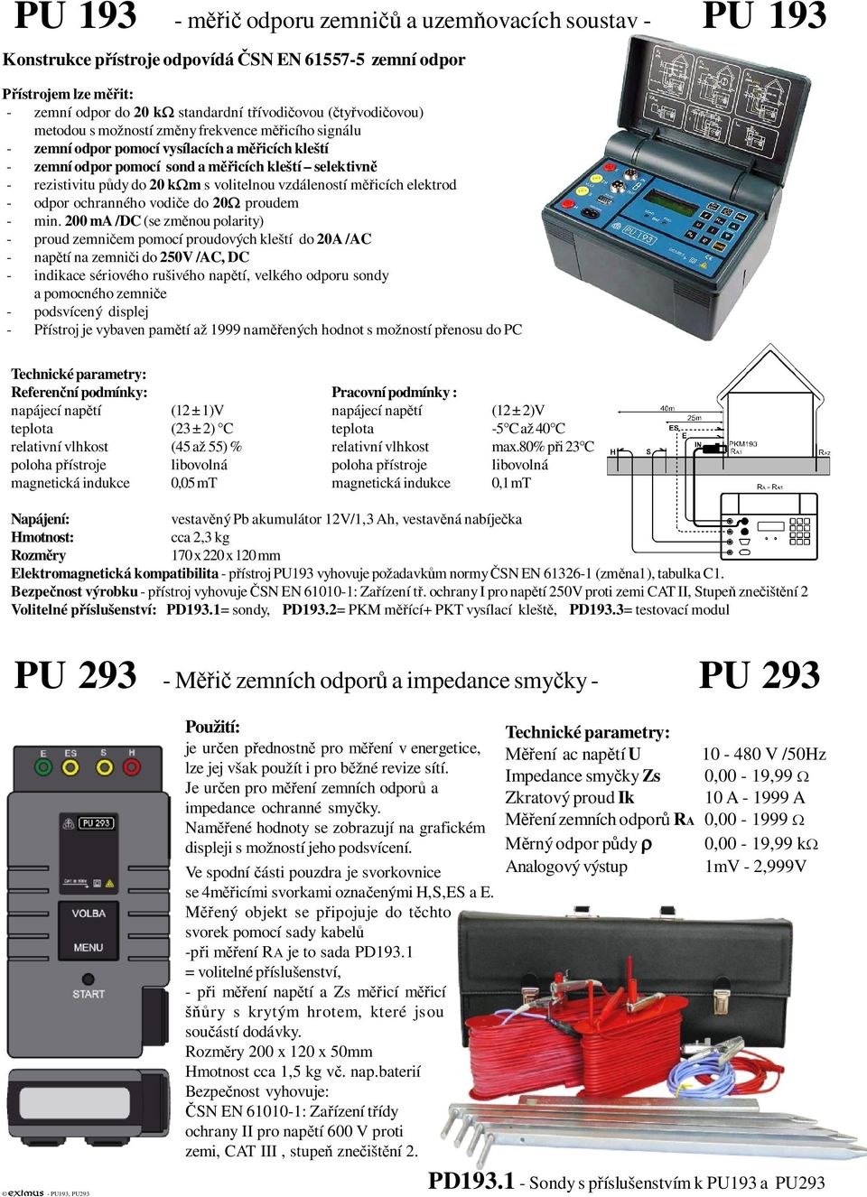 vzdáleností m icích elektrod - odpor ochranného vodi e do 20 proudem - min.