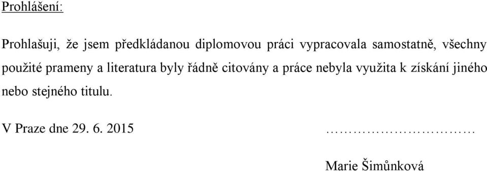 literatura byly řádně citovány a práce nebyla využita k