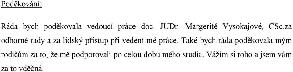 za odborné rady a za lidský přístup při vedení mé práce.