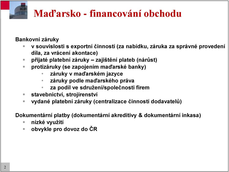 jazyce záruky podle maďarského práva za podíl ve sdružení/společnosti firem stavebnictví, strojírenství vydané platební záruky