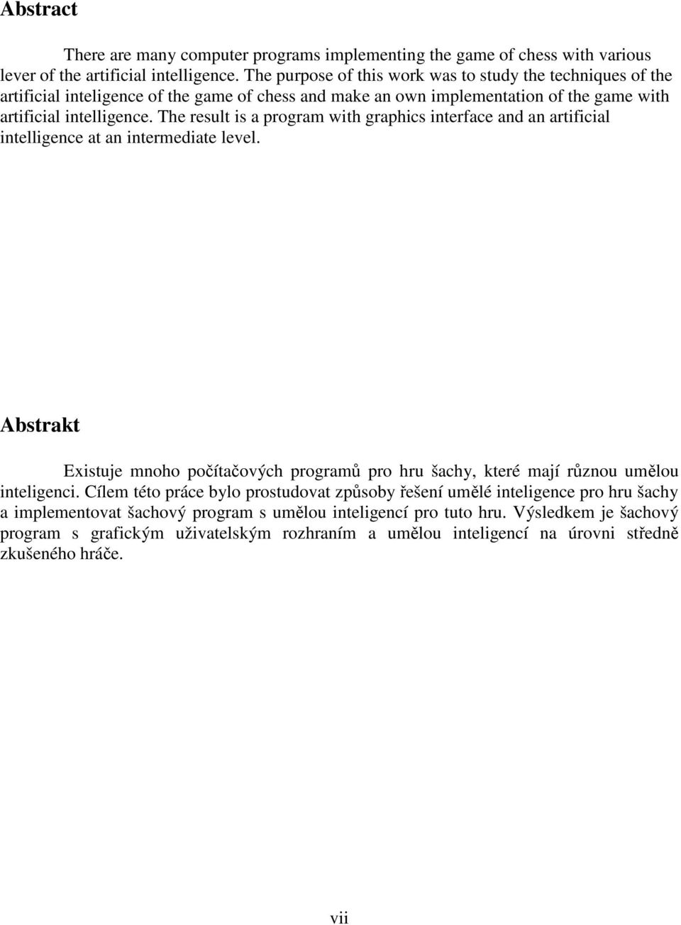 The result is a program with graphics interface and an artificial intelligence at an intermediate level.