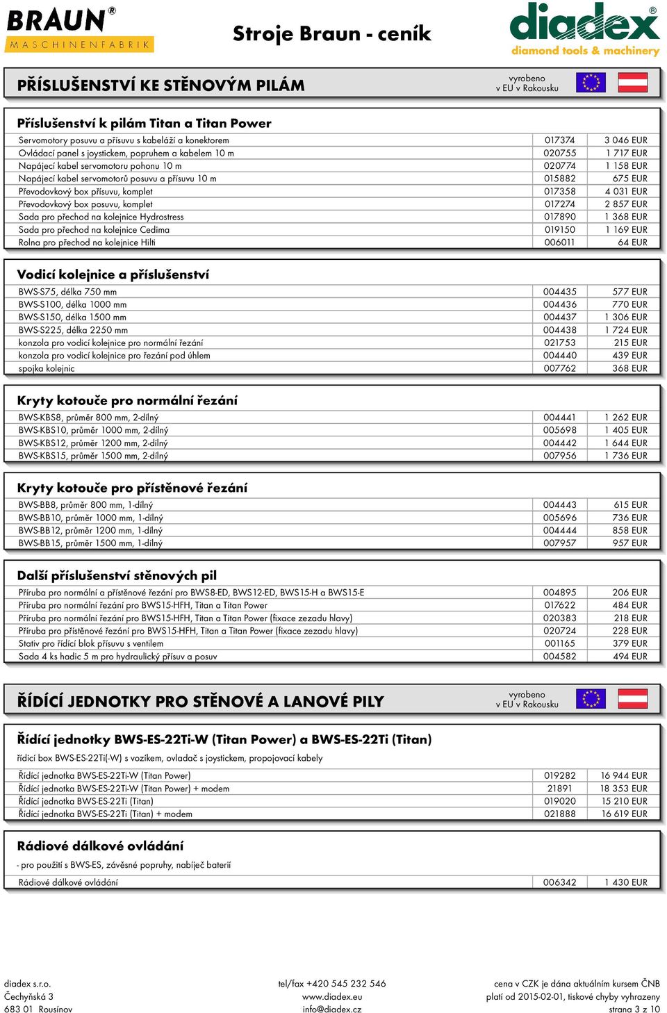 Převodovkový box posuvu, komplet 017274 2 857 EUR Sada pro přechod na kolejnice Hydrostress 017890 1 368 EUR Sada pro přechod na kolejnice Cedima 019150 1 169 EUR Rolna pro přechod na kolejnice Hilti