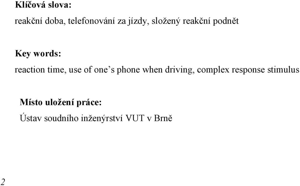 of one s phone when driving, complex response stimulus