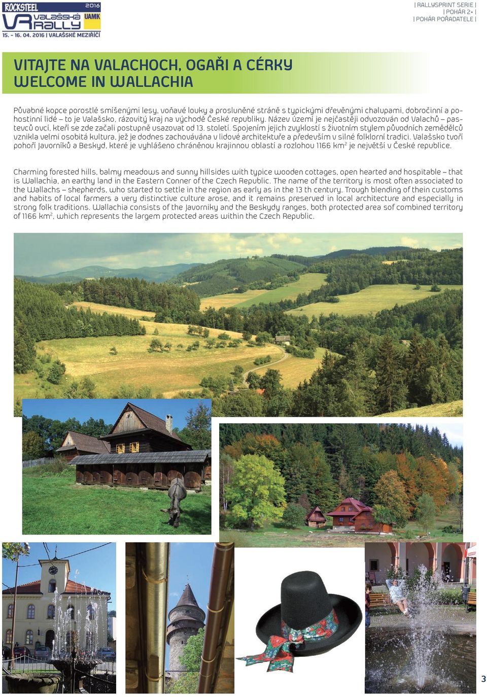 Spojením jejich zvyklostí s životním stylem původních zemědělců vznikla velmi osobitá kultura, jež je dodnes zachovávána v lidové architektuře a především v silné folklorní tradici.