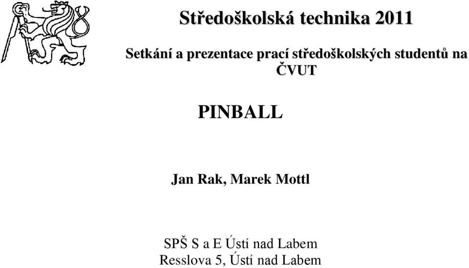 na ČVUT PINBALL Jan Rak, Marek Mottl SPŠ