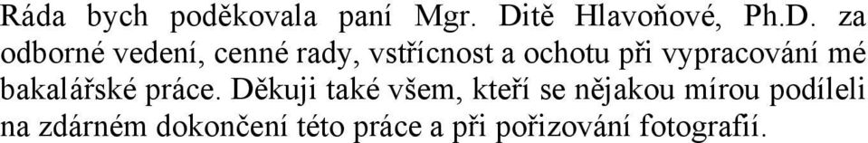 za odborné vedení, cenné rady, vstřícnost a ochotu při