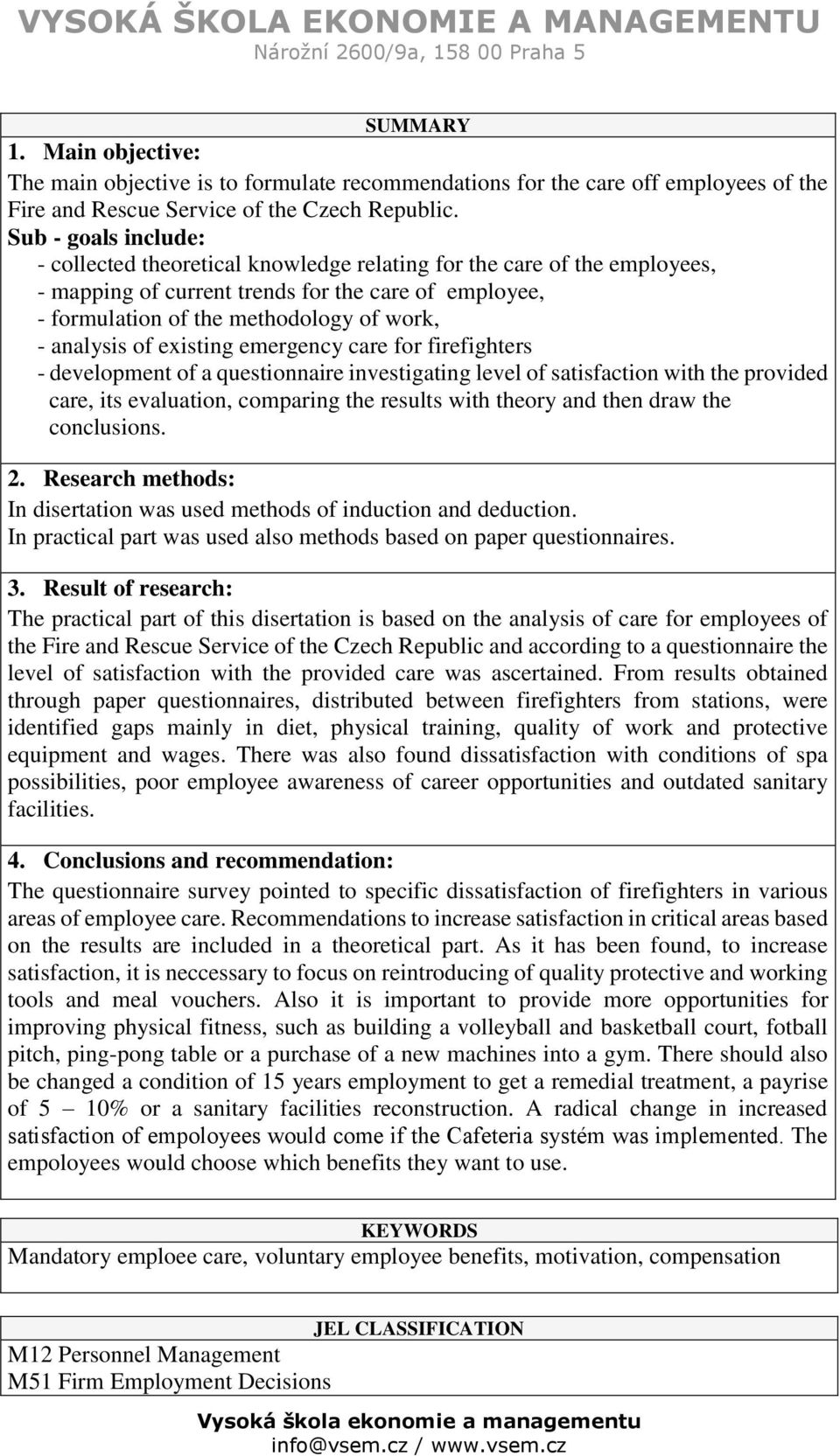 analysis of existing emergency care for firefighters - development of a questionnaire investigating level of satisfaction with the provided care, its evaluation, comparing the results with theory and