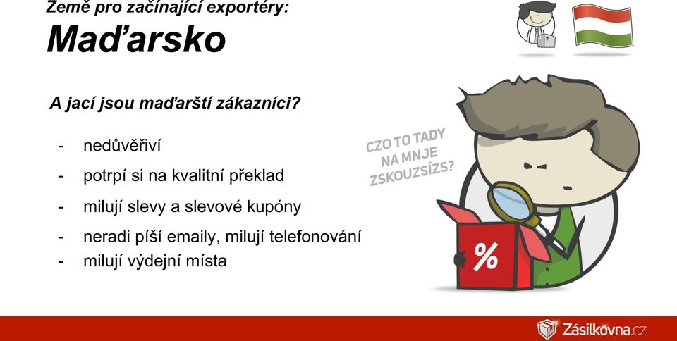 - nedůvěřiví - potrpí si na kvalitní překlad - milují